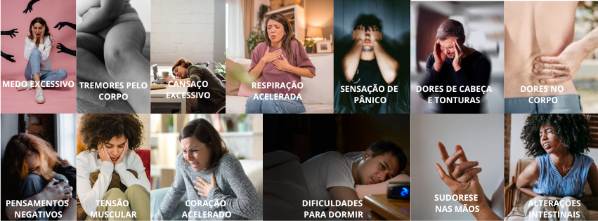 Sintomas físicos e emocionais da ansiedade: medo excessivo, tremores, cansaço, respiração acelerada, sensação de pânico, dores de cabeça, dores no corpo, pensamentos negativos, tensão muscular, coração acelerado, dificuldades para dormir, sudorese nas mãos e alterações intestinais.